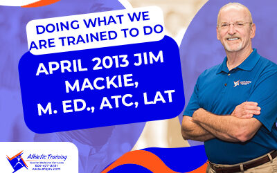 Doing what we are trained to do April  2013 Jim Mackie, M. Ed., ATC, LAT